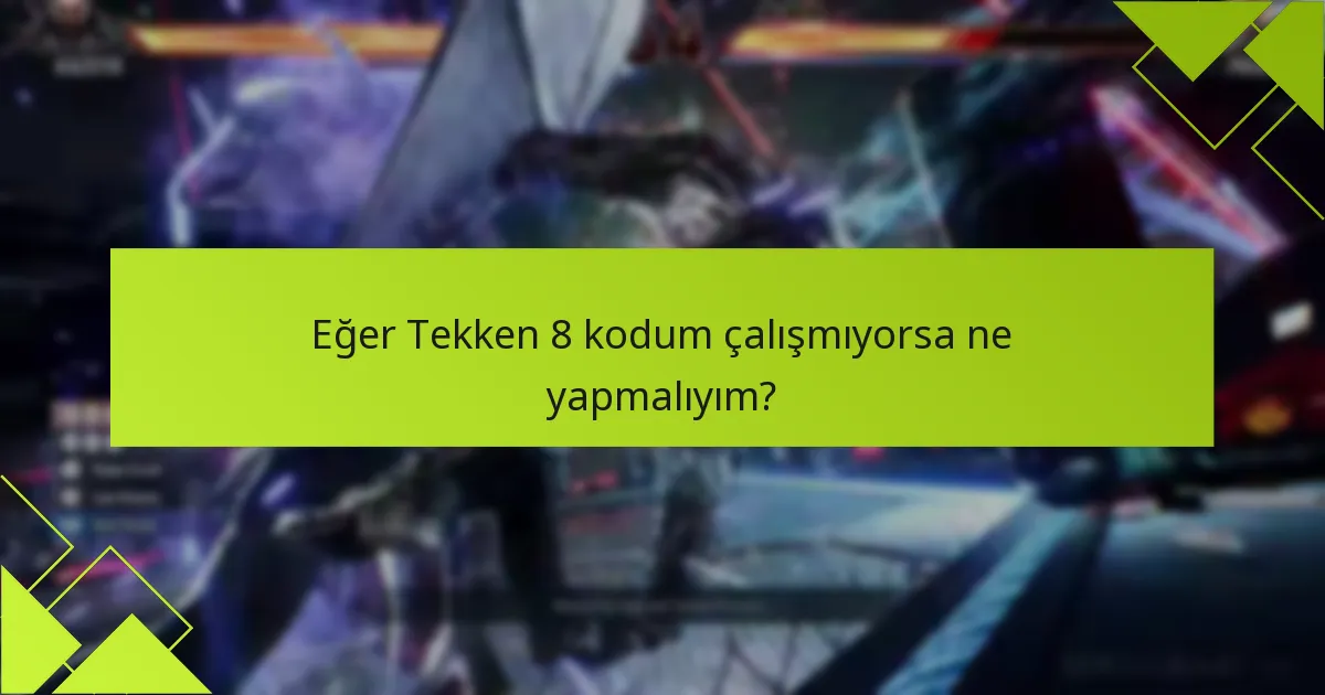 Tekken 8 kodunu kullanmak için hesap gereksinimleri nelerdir?