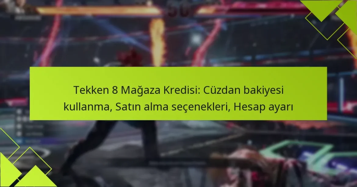 Tekken 8 Mağaza Kredisi: Cüzdan bakiyesi kullanma, Satın alma seçenekleri, Hesap ayarı