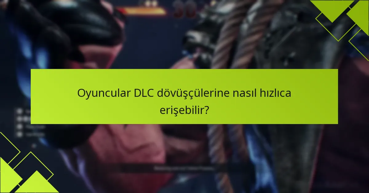 Hangi DLC dövüşçülerini önce açmak gerekir?