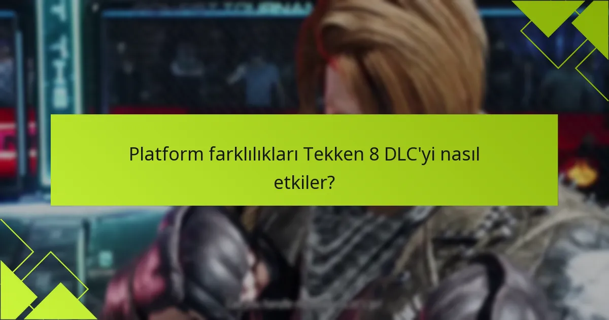Tekken 8 DLC ile ilgili yaygın sorunlar nelerdir?