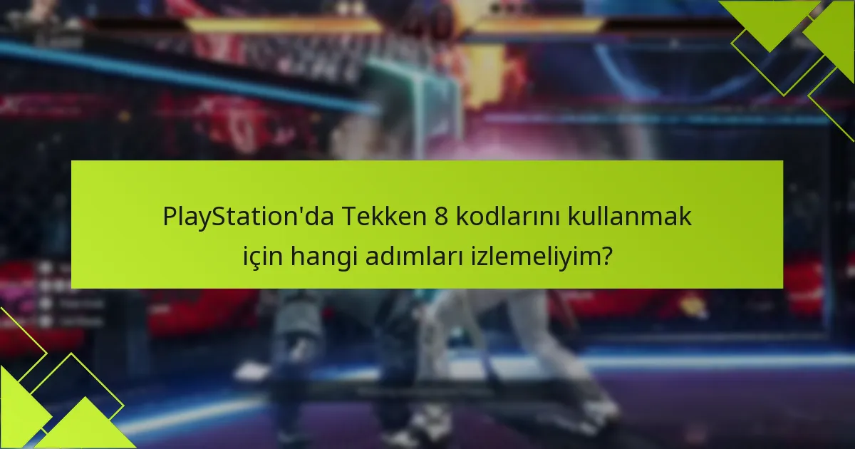 Xbox’ta Tekken 8 kodlarını kullanmak için hangi adımları izlemeliyim?