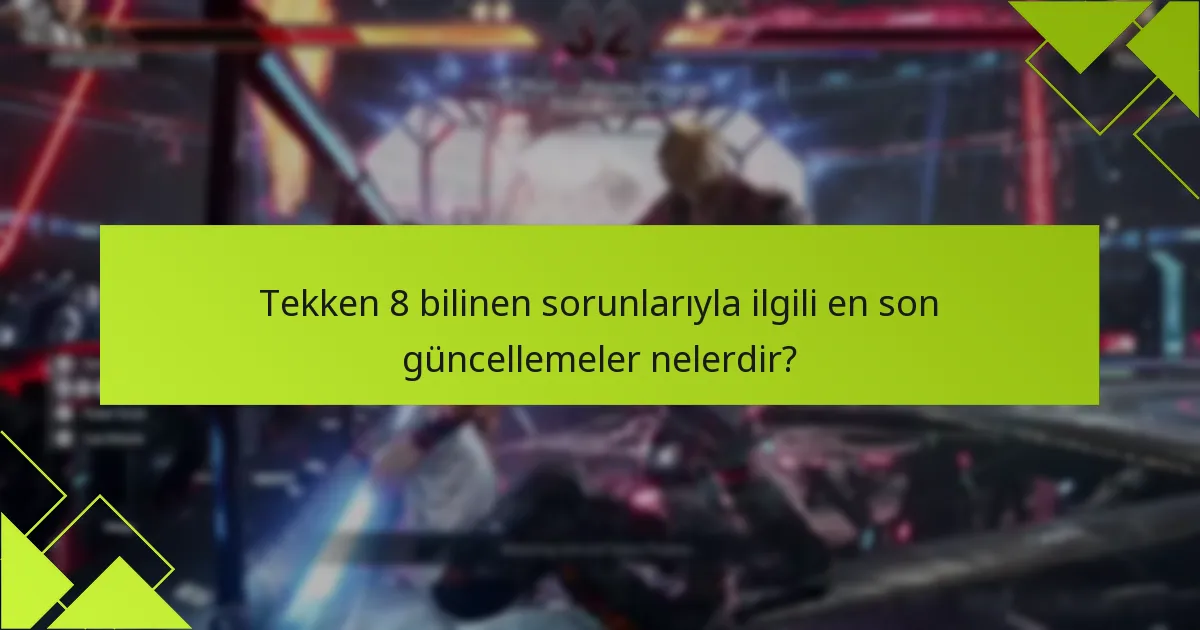 Tekken 8 sorunları için nereden destek bulabilirim?