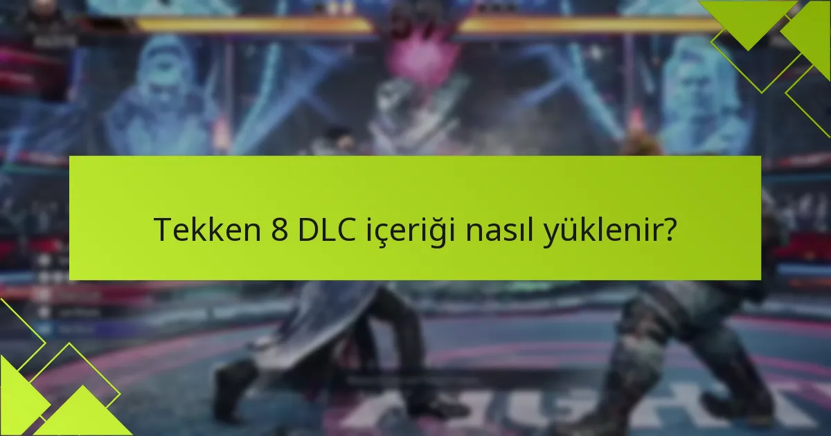 Tekken 8 DLC için ana yamanote notları nelerdir?
