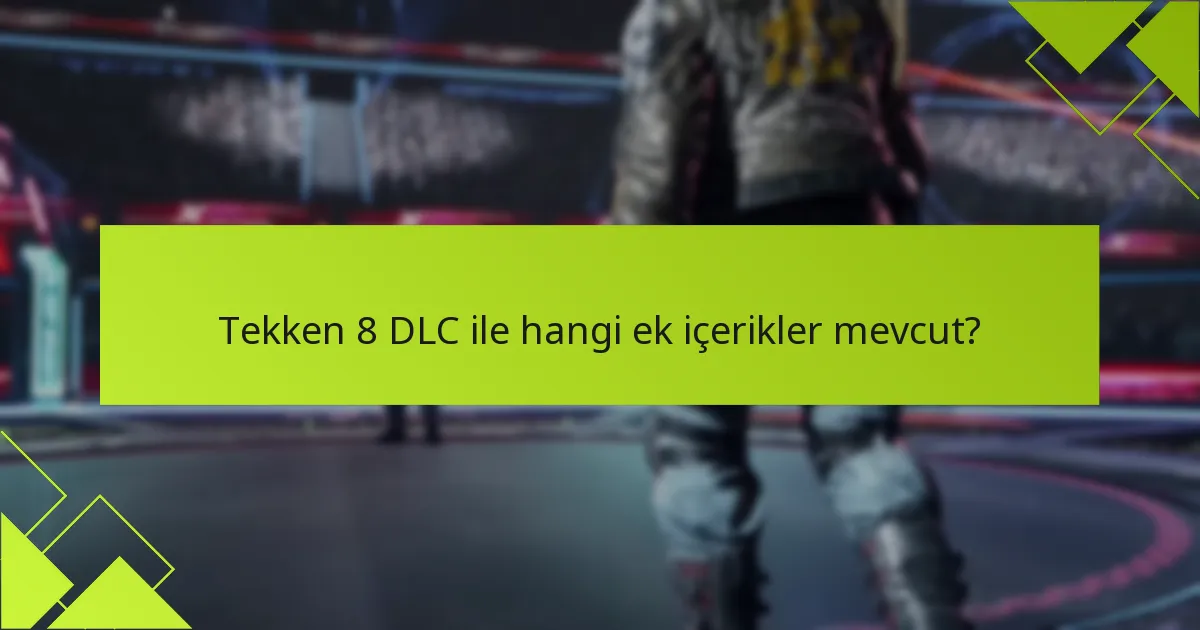 DLC dövüşçüleri ile temel oyun dövüşçüleri arasındaki farklar nelerdir?