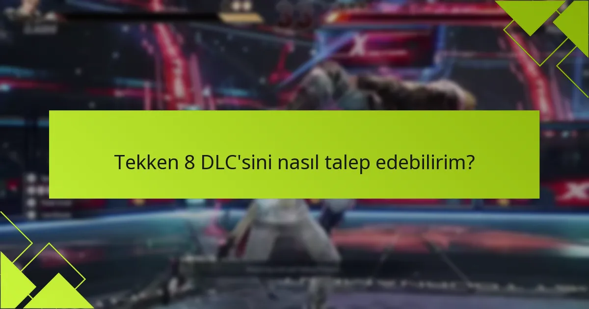 Tekken 8 için hangi DLC içerikleri mevcut?