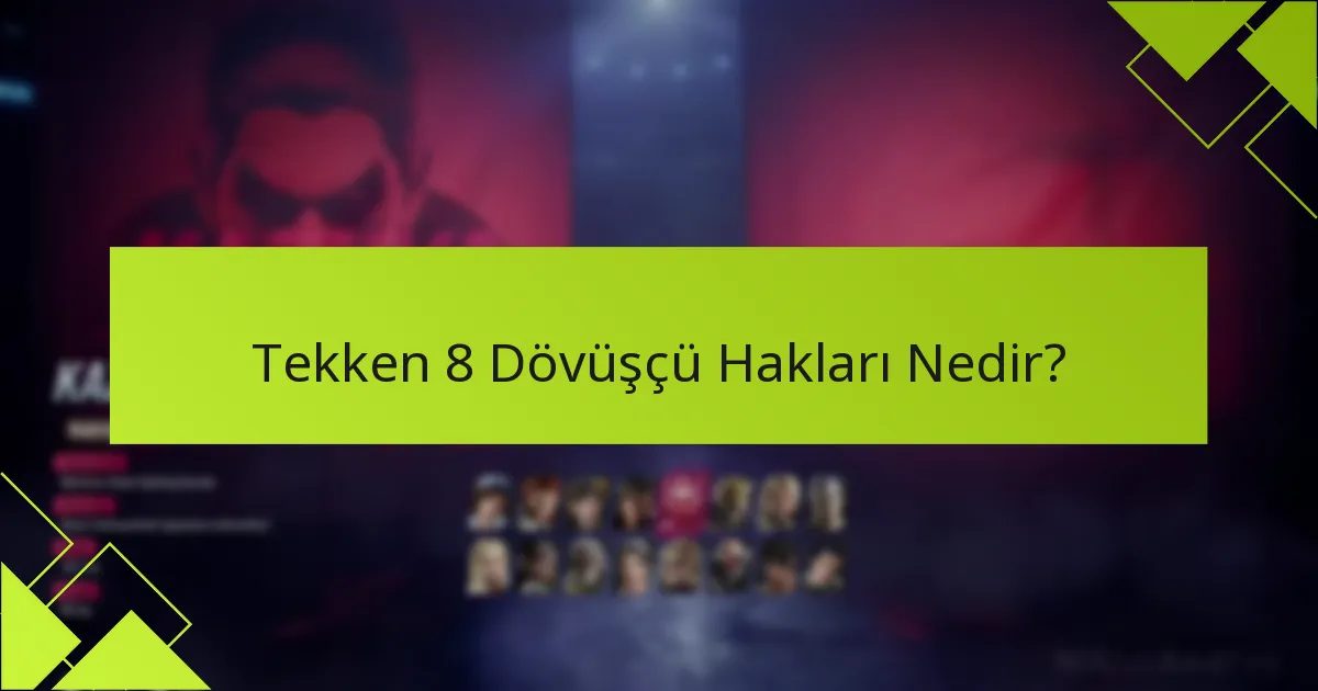 Tekken 8 Dövüşçü Haklarını talep ederken hangi yaygın sorunlar ortaya çıkar?