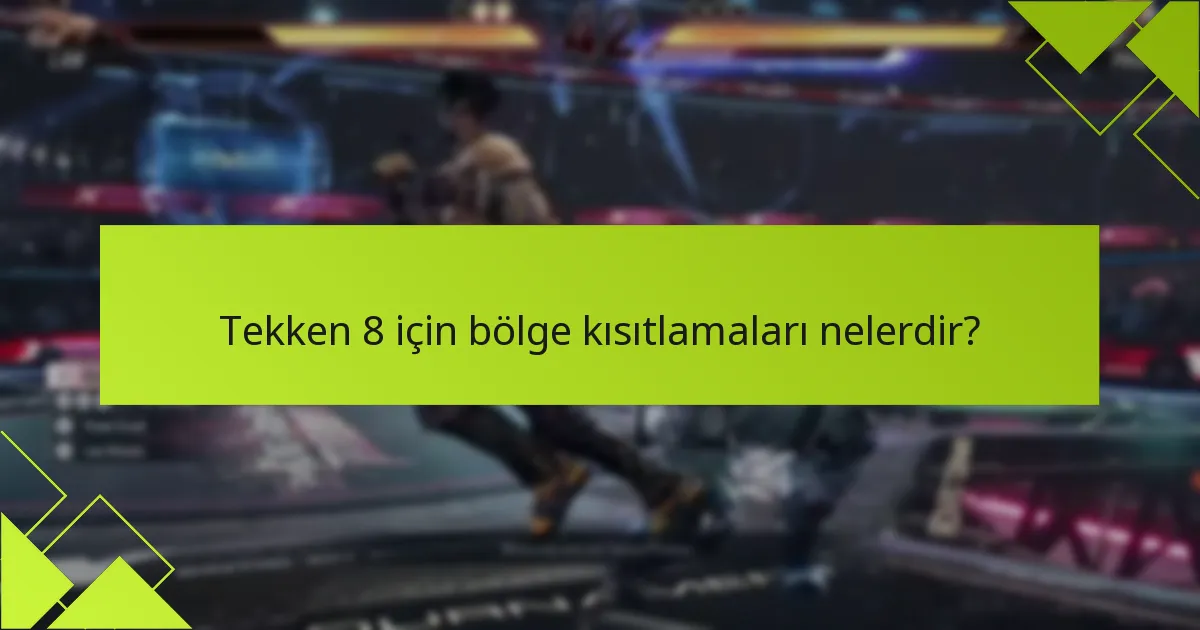Tekken 8 kod kısıtlamalarıyla ilgili yaygın sorunlar nelerdir?