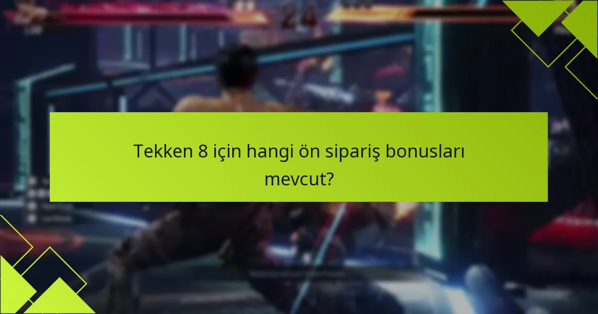 Tekken 8 ön sipariş bonuslarımı nasıl talep edebilirim?