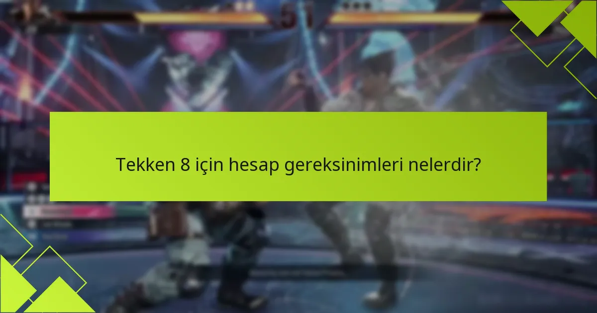 Tekken 8 için hangi platformların özel hesap gereksinimleri vardır?