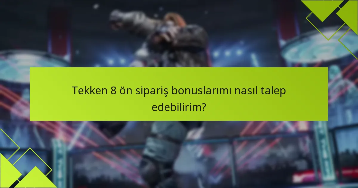 Tekken 8’i ön sipariş vermenin riskleri nelerdir?