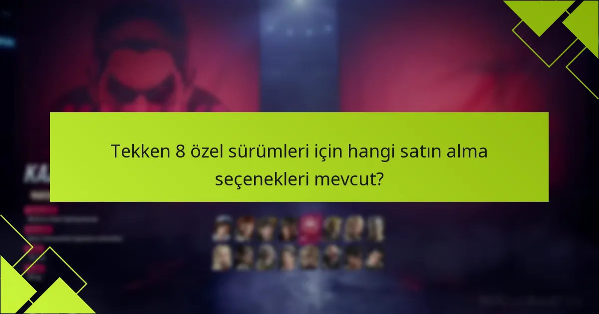 Tekken 8 özel sürümlerinden bonusları nasıl alabilirim?