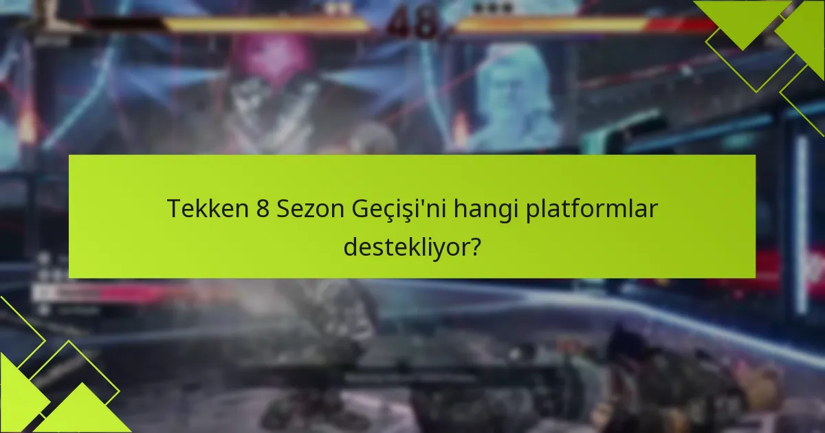 Tekken 8 Sezon Geçişi’ni nereden satın alabilirim?