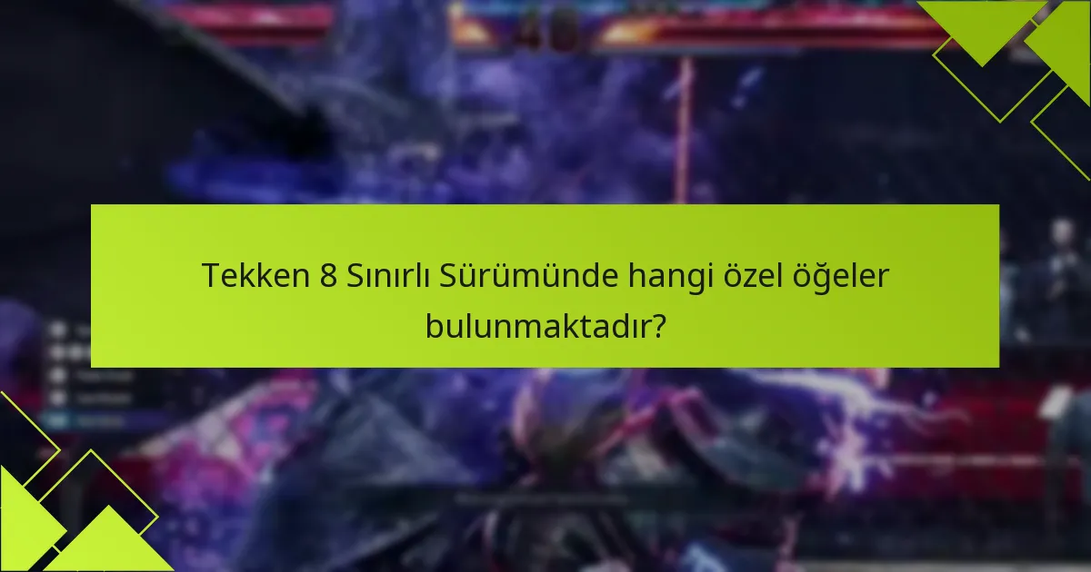 Tekken 8 Sınırlı Sürümünden bonusları nasıl talep edebilirim?
