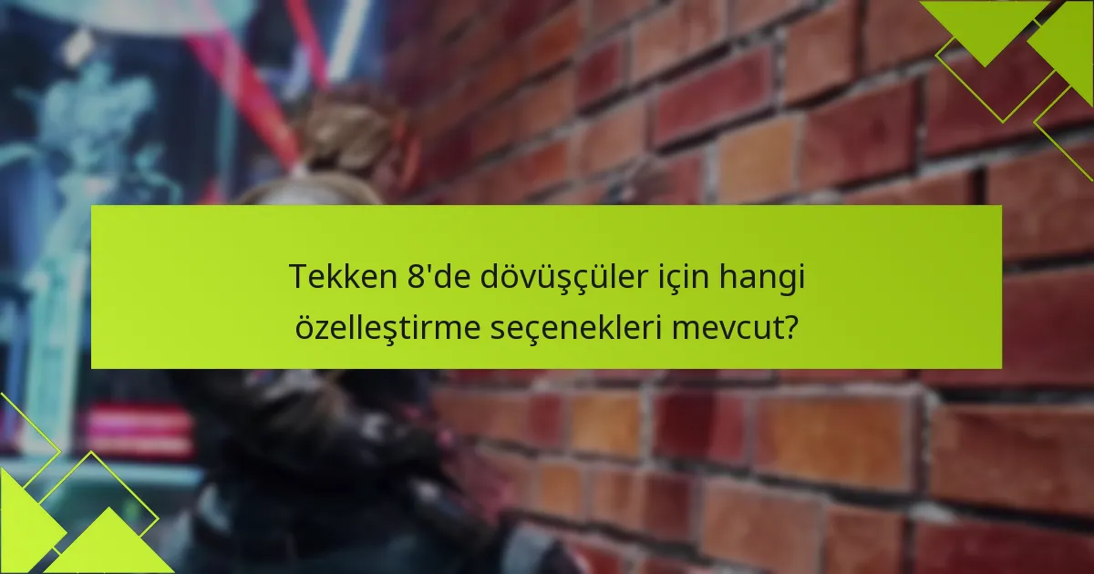 Tekken 8 ile önceki sürümler arasındaki özelleştirme seçenekleri nasıl karşılaştırılıyor?